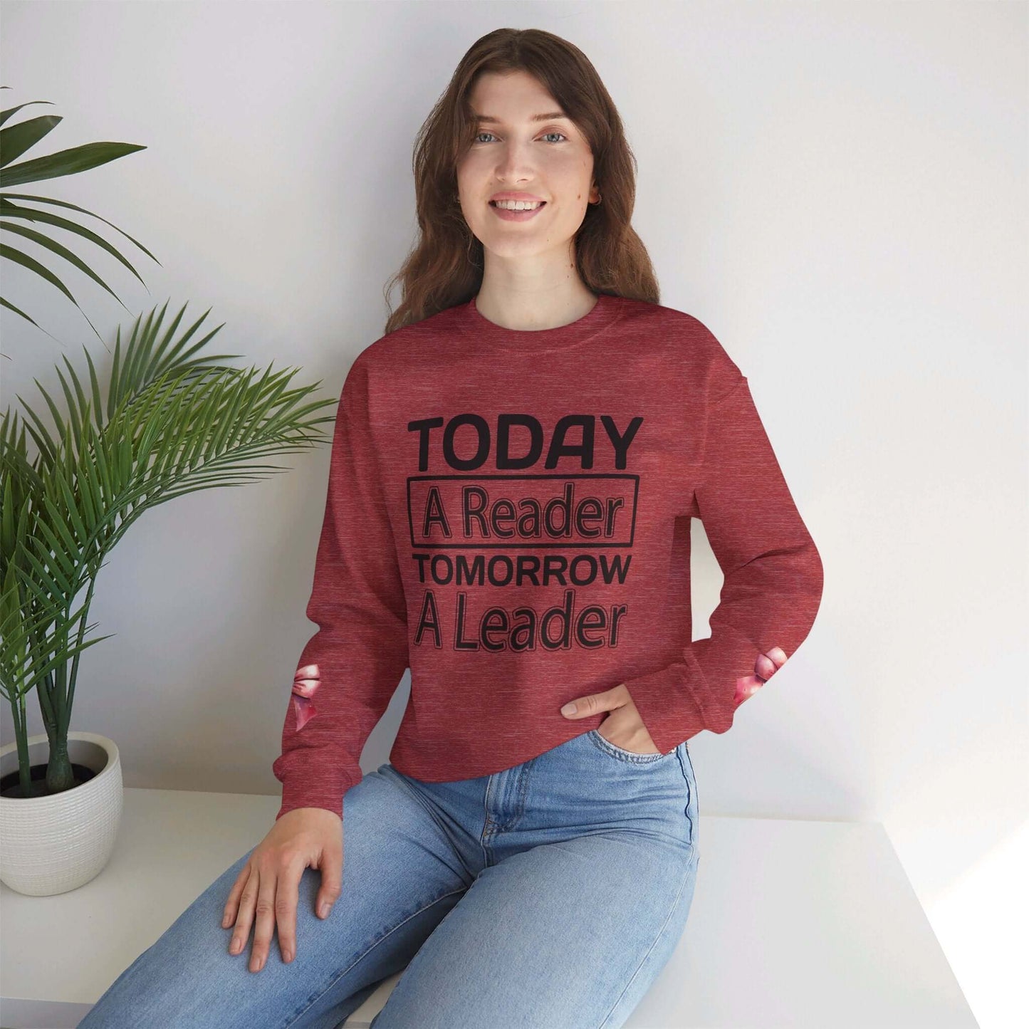 Today a Reader Tomorrow a Leader Sweatshirt