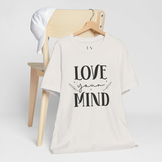 Love Your Mind T-Shirt- JOURNAL VENUE