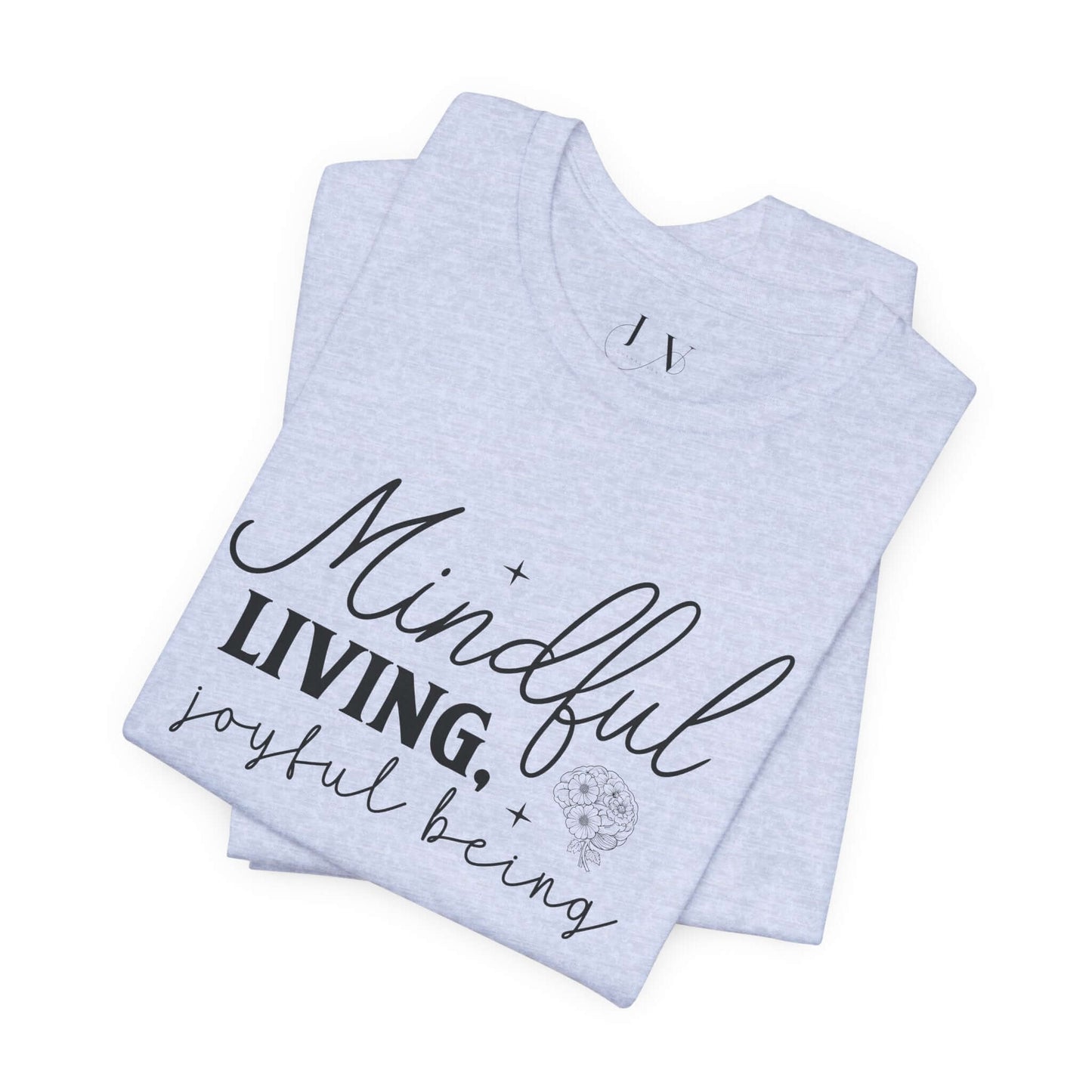 Mindful Living Joyful Being T-Shirt
