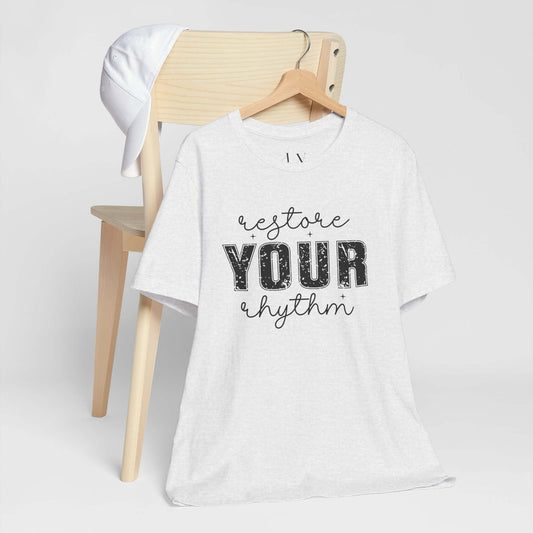 Restore Your Rhythm T Shirt - JOURNAL VENUE