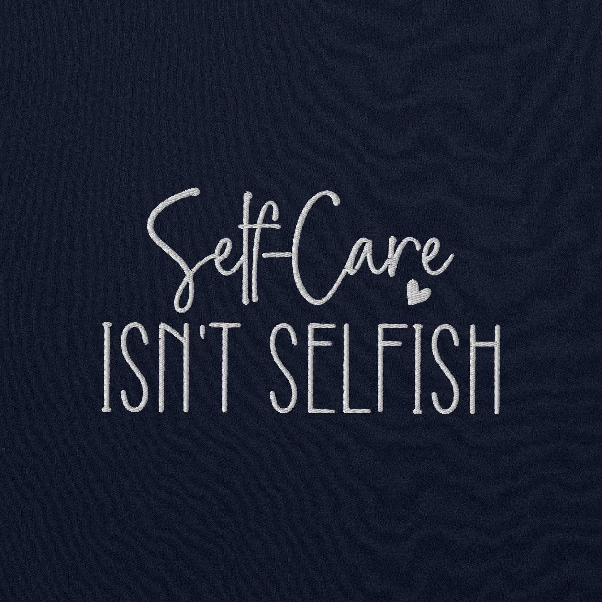 Self Care isnt Selfish Embroidered Sweatshirt - JOURNAL VENUE